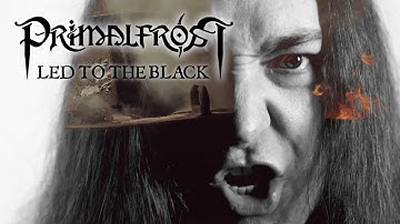 PRIMALFROST - LED TO THE BLACK (OFFICIAL VIDEO)