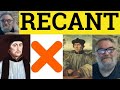 Recant Meaning - Recant Explained - Recant Definition - C2 Vocabulary CPE - ESL British English