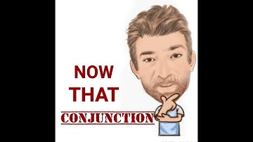 English Tutor Nick P Conjunctions (21) Now That