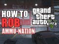 GTA 5 -  HOW TO ROB AMMU-NATION (Rob The Gun & Ammo Store)