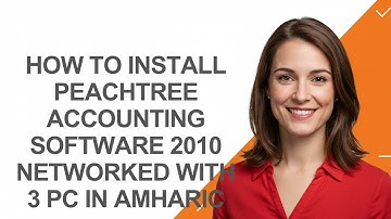 How to Install Peachtree Accounting Software 2010 Networked with 3 Pc In Amharic - AshleyHowTo