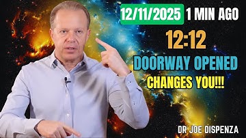 "1 MIN AGO: The Universe Just Opened a Door For You (12:12 Sign – Nov 12 2025) – Joe Dispenza