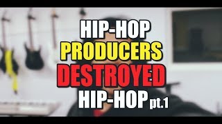 Producers DESTROYED Hip hop pt.1 [Music Artist Advice]