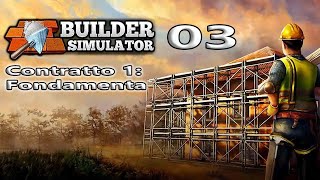 Builder Simulator 03 - Contratto 1: Fondamenta
