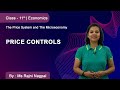 Class 11 | Economics | Microeconomics 1 | Price Controls