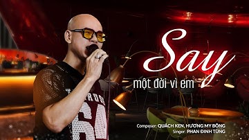 SAY MỘT ĐỜI VÌ EM | PHAN ĐINH TÙNG x HƯƠNG MY BÔNG | Ta say không phải vì men, mà vì em