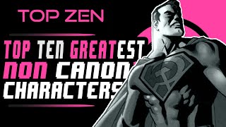 Top Ten Non - Canon Characters