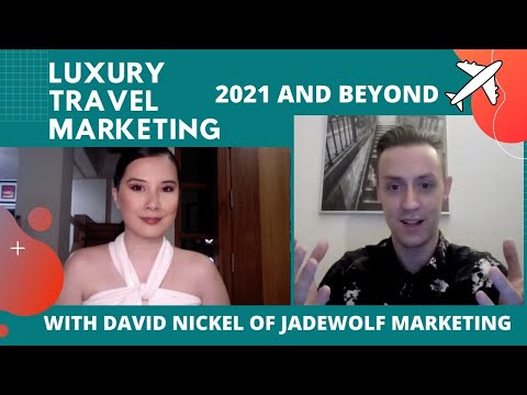Travel Talk: Luxury Travel and Hospitality Marketing for 2021 Onwards