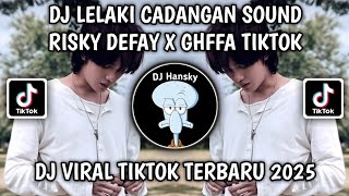 Download Lagu DJ LELAKI CADANGAN SOUND RISKY DEFAY X GHFFA VIRAL TIKTOK YG KALIAN CARI MP3 Download Lagu DJ LELAKI CADANGAN SOUND RISKY DEFAY X GHFFA VIRAL TIKTOK YG KALIAN CARI MP3