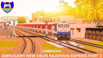 Dibrugarh New Delhi Rajdhani Express Part 3 (Commentary) in MSTS Open Rails