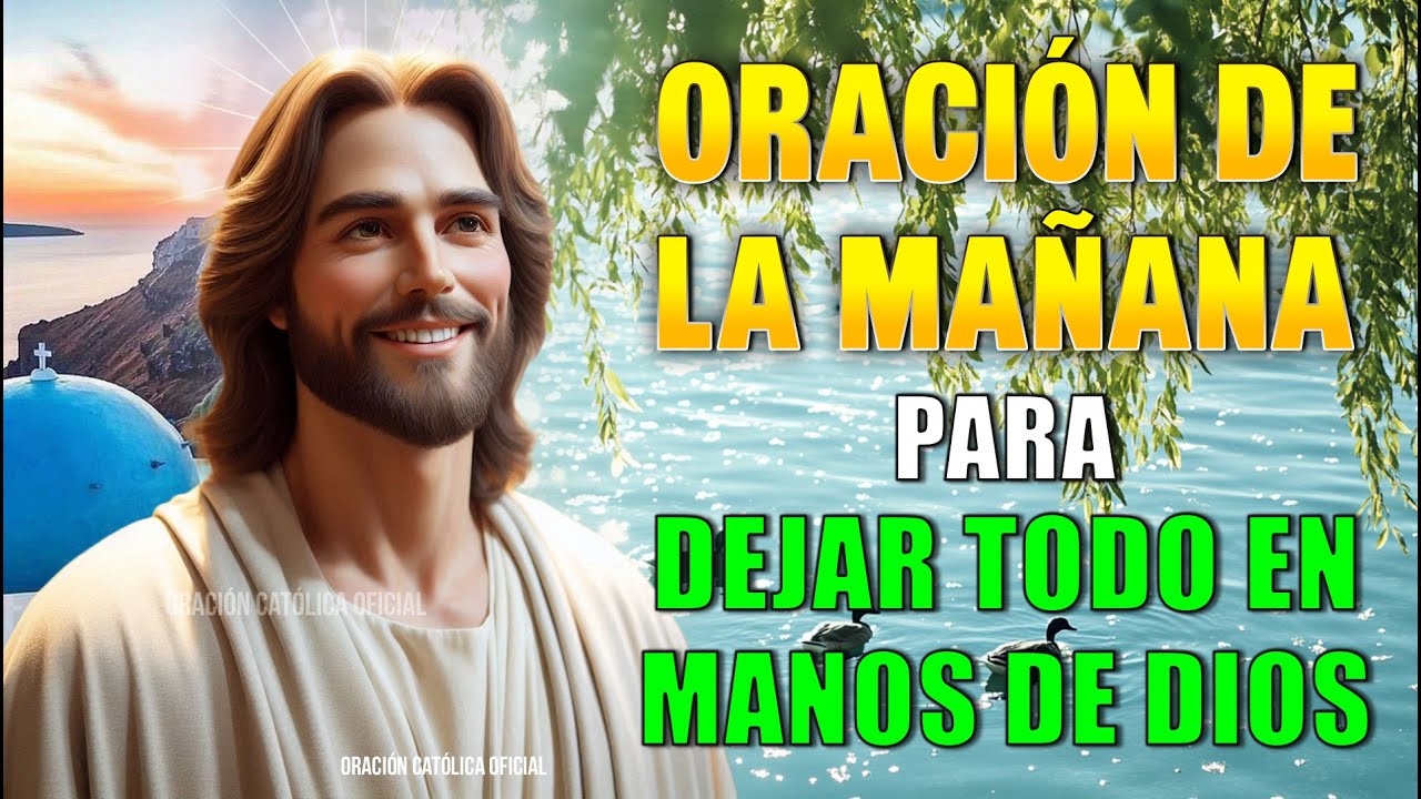 Oración Poderosa de la Mañana Para Dejar Todo en Manos de Dios - YouTube