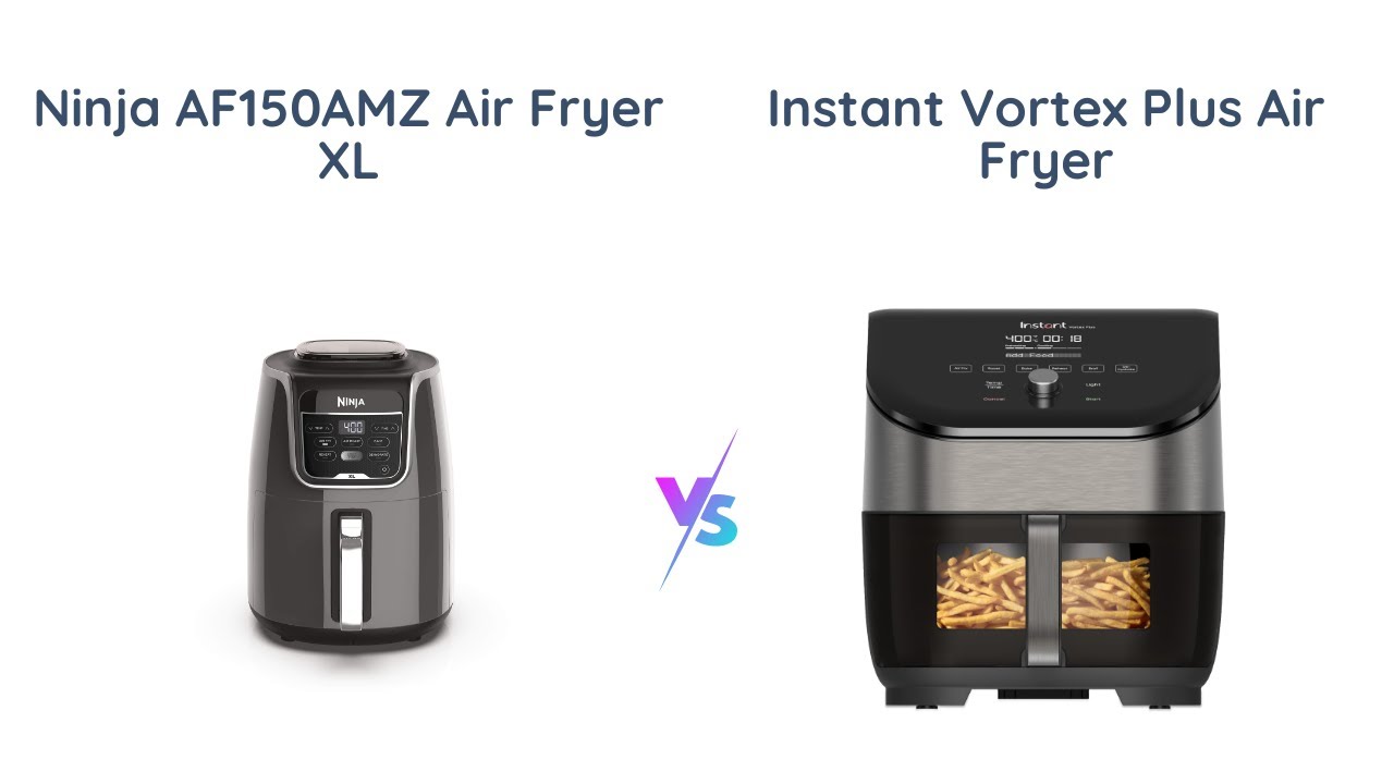 Ninja Air Fryer vs Instant Vortex Plus