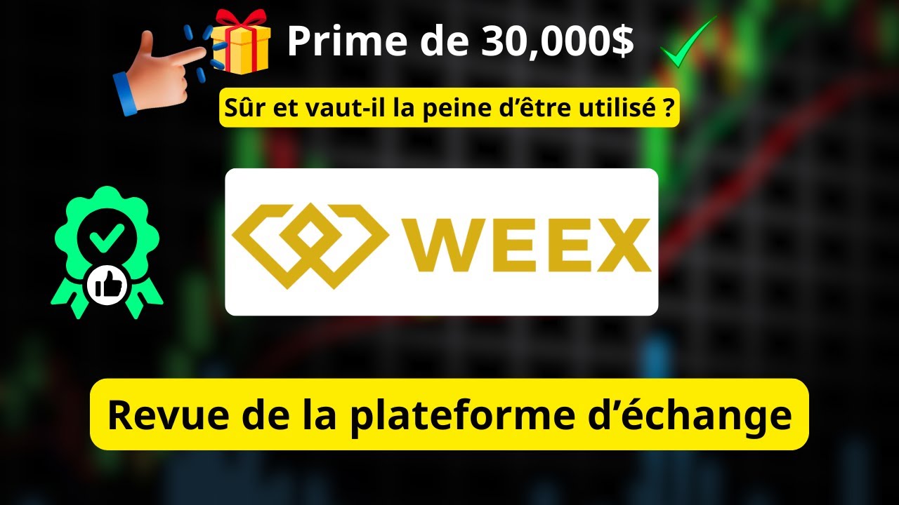 Revue WEEX : WEEX est-elle sûrre utilisée ? + Comment obtenir le bonus de 30 000 $ (Code : bonus888)