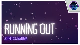 Matoma & Astrid S - Running Out | (Lyric Video)