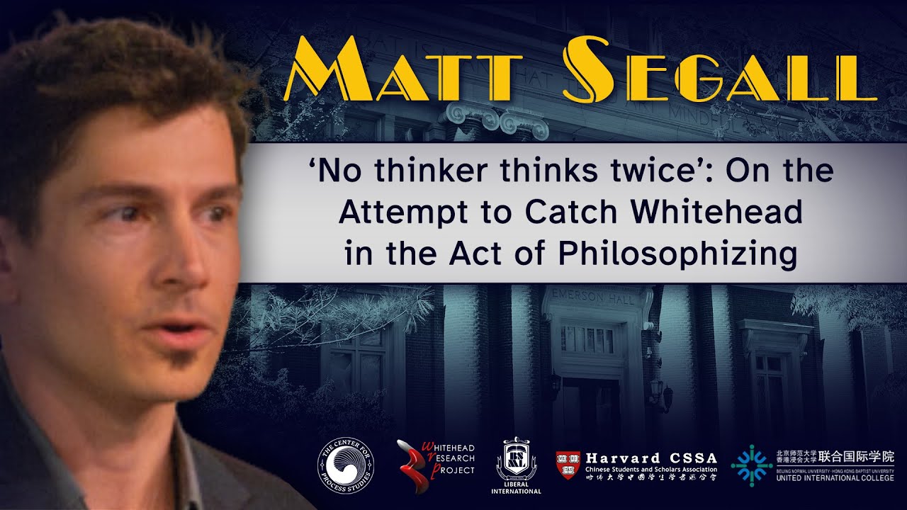 Matthew Segall No Thinker Thinks Twice: The Attempt to Catch Whitehead in the Act of ...