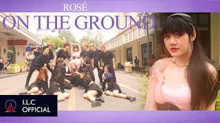 [KPOP IN PUBLIC] ROSÉ - On The Ground | Dance Cover by I.L.C from Vietnam