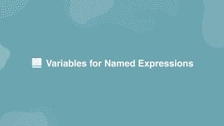 Variables for Named Expressions