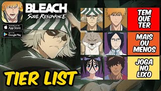 TIER LIST DOS MELHORES PERSONAGENS DO BLEACH SOUL RESONANCE!