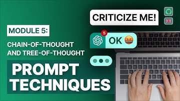 Module 5: Prompt Techniques - Chain-of-Thought and Tree-of-Thought