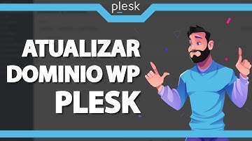 Como alterar as URLs (Dominio) do WordPress no Plesk (Rápido e Fácil) 2022