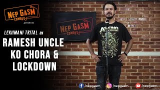 Ramesh Uncle Ko Choro & Lockdown Nepali Stand-Up Comedy Lekhmani Trital Nep-Gasm Comedy