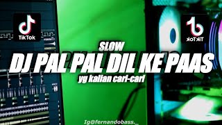 DJ PAL PAL DIL KE PAAS SLOW REMIX | VIRAL TIK TOK 🎶REMIX FULLBASS 2022 🔊BY FERNANDO BASS