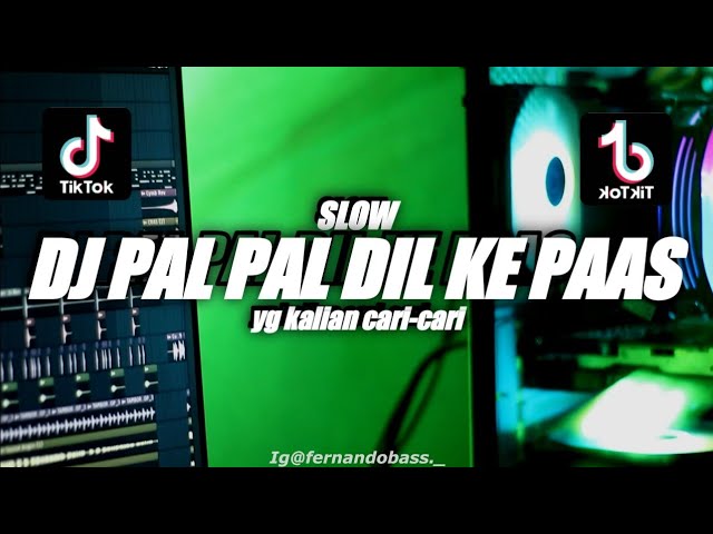 DJ PAL PAL DIL KE PAAS SLOW REMIX | VIRAL TIK TOK 🎶REMIX FULLBASS 2022 🔊BY FERNANDO BASS class=