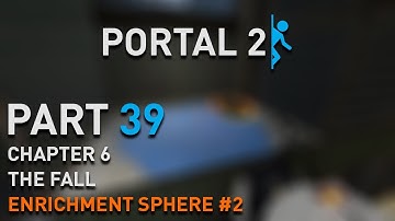 Portal 2 - Walkthrough - Part 39 [Chapter 6: The Fall - Enrichment Sphere #2] 1080p 60 fps