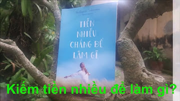 Kiếm tiền nhiều để làm gi - Bạn đang đi làm cái gì?