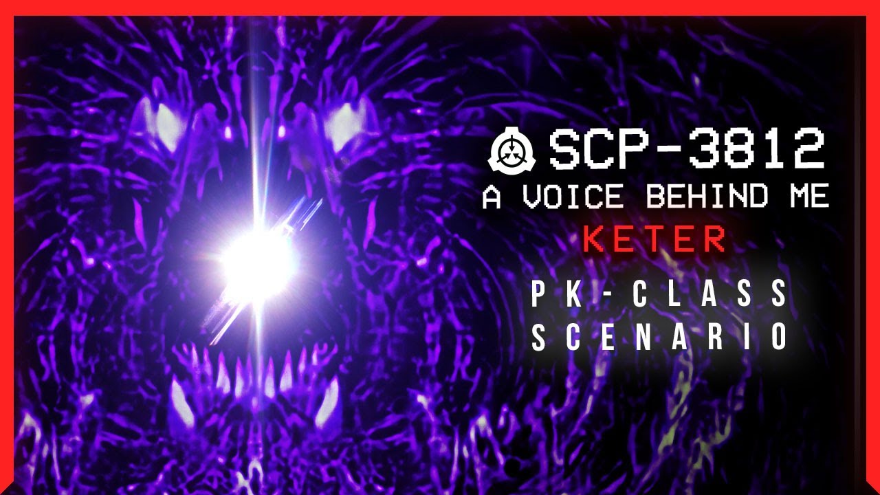 SCP-3812 │ A Voice Behind Me │ Keter │ PK Class Scenario SCP 