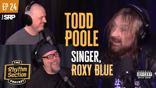 Todd Poole | Singer, Roxy Blue & Co-Founder, Saliva | TRS Podcast - #24