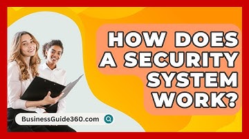How Does A Security System Work? - BusinessGuide360.com