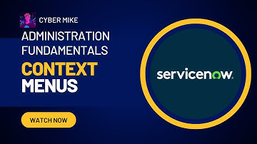 Context Menus | ServiceNow System Administration Fundamentals