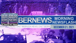 Bermuda Newsflash For Tuesday, December 21, 2021