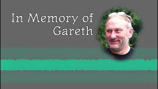 In Memory of Our Good Friend, Gareth Lumley