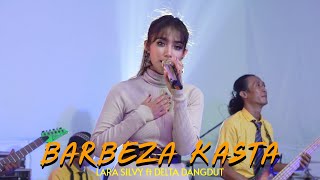 BARBEZA KASTA - Lara Silvy ft Delta Dangdut (Cover Version)