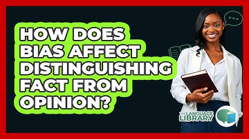How Does Bias Affect Distinguishing Fact From Opinion? - The Language Library