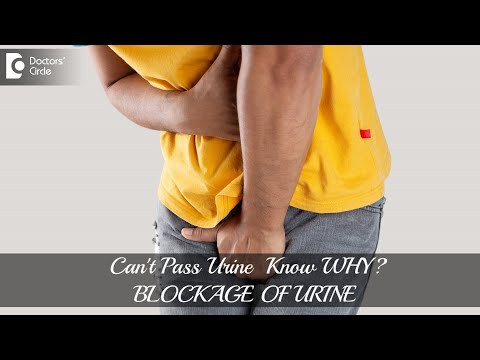 Cant Pass Urine - Know Why ? RETENTION or BLOCKAGE OF URINE - Dr. Girish Nelivigi |Doctors' Circle