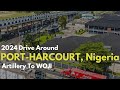 A Tour Through The City of Port-Harcourt in 2024 || From Artillery To WOJI Port-Harcourt