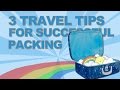 3 Travel Tips for Successful Packing