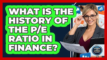 What Is The History Of The P/E Ratio In Finance? - Stock and Options Playbook
