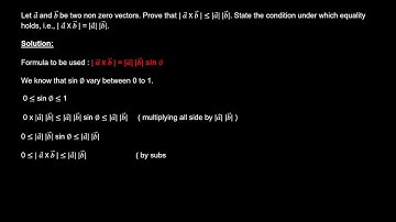 2024-Let a and b be two non zero vectors. Prove that | a X b | ≤ la| |b|.