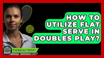 How To Utilize Flat Serve In Doubles Play? - The Racket Xpert