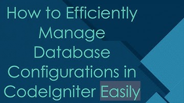 How to Efficiently Manage Database Configurations in CodeIgniter Easily