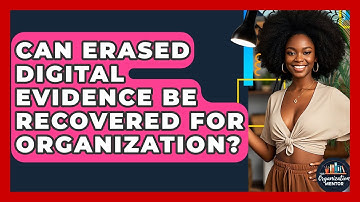 Can Erased Digital Evidence Be Recovered For Organization? - Your Organization Mentor