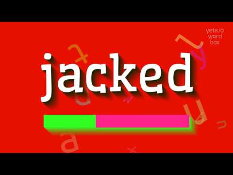JACKED - HOW