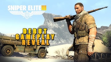 Sniper Elite 3 - All New Gameplay - Debut Gameplay Reveal