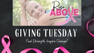 Giving Tuesday: Rise Above Breast Cancer