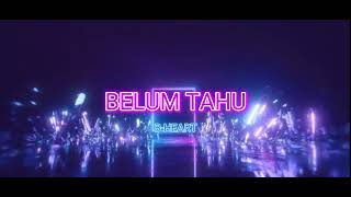 B-Heart - BELUM TAHU Ft. Idris Aruthr, Aykayel, SP3, SPC KAL, KidNakal | (VISUALIZER)