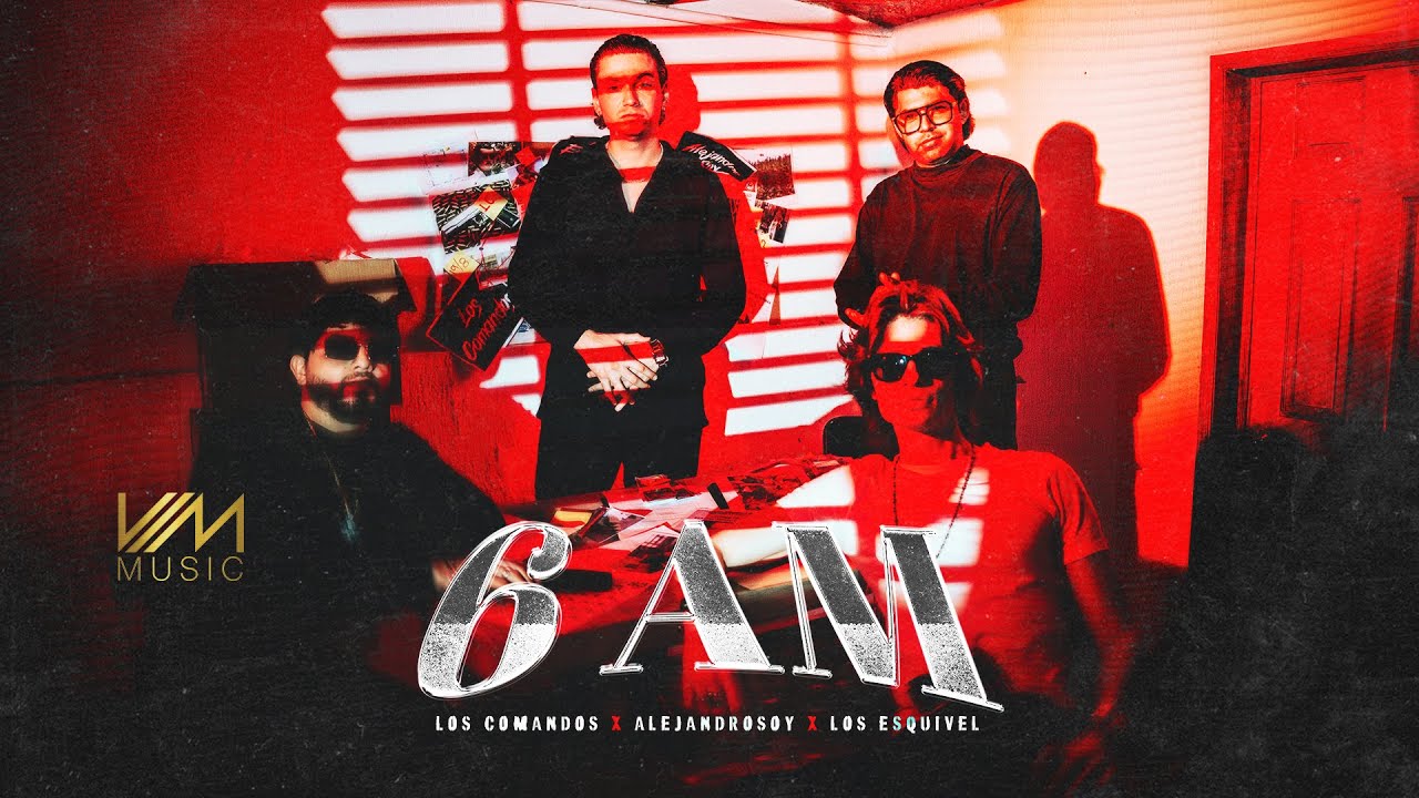 Los Comandos x Alejandrosoy x Los Esquivel - 6 AM